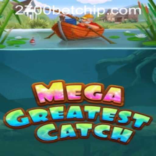 MegaGreatestCatch: An Engaging Experience with 2700bet PH Login