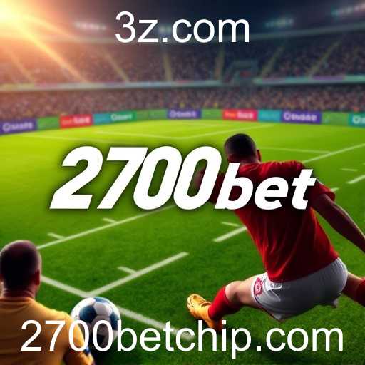 Apostas Esportivas: Descubra As Oportunidades na 2700bet